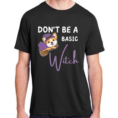 Corgi Halloween Witch Witches Dont Be A Basic Witch Gift Adult ChromaSoft Performance T-Shirt