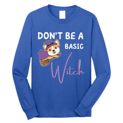 Corgi Halloween Witch Witches Dont Be A Basic Witch Gift Long Sleeve Shirt