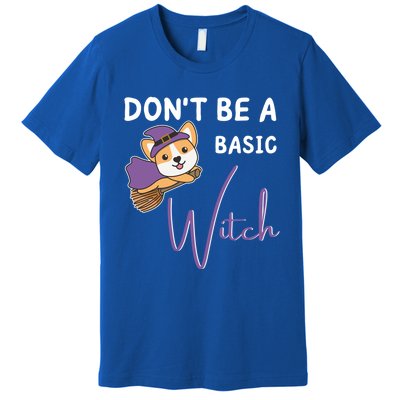 Corgi Halloween Witch Witches Dont Be A Basic Witch Gift Premium T-Shirt