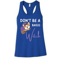 Corgi Halloween Witch Witches Dont Be A Basic Witch Gift Women's Racerback Tank