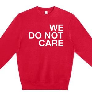 Cam Heyward We Do Not Care Premium Crewneck Sweatshirt