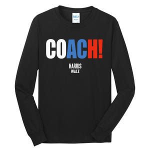 Coach Harris Waltz 2024 Kamala Harris Coach Walz 2024 Tall Long Sleeve T-Shirt