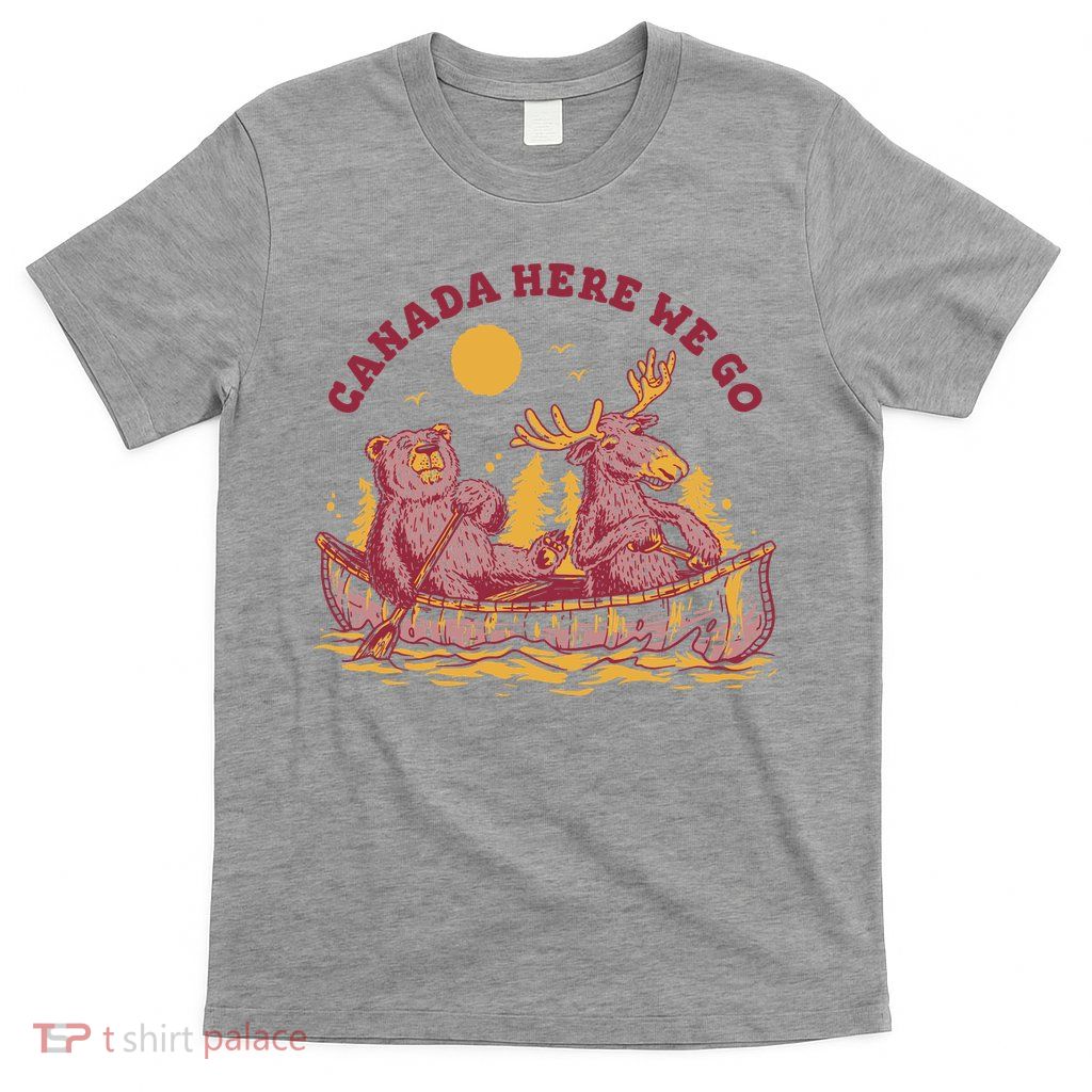 Canada Here We Go Bear And Moose T-Shirt