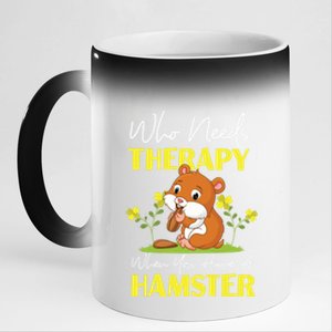 Cute Hamster Who Needs Therapy When You Have A Hamster Gift 11oz Black Color Changing Mug