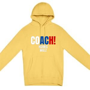 Coach Harris Walz 2024 Kamala Harris Coach Walz 2024 Coach Premium Pullover Hoodie