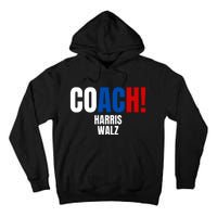 Coach Harris Walz 2024 Kamala Harris Coach Walz 2024 Coach Tall Hoodie