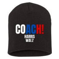 Coach Harris Walz 2024 Kamala Harris Coach Walz 2024 Coach Short Acrylic Beanie