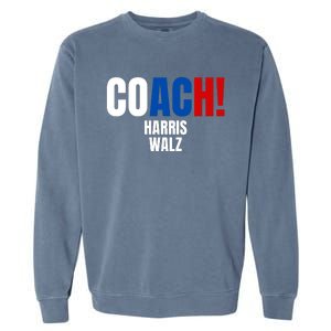 Coach Harris Walz 2024 Kamala Harris Coach Walz 2024 Coach Garment-Dyed Sweatshirt