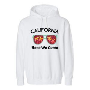 California Here We Come Vacation Road Trip Sunglasses Palm Cool Gift Garment-Dyed Fleece Hoodie