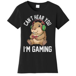 CanT Hear You IM Gaming Capybara Gamer Funny Graphic Women's T-Shirt