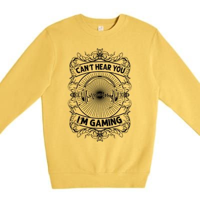 Can't Hear You I'm Gaming Funny Vintage Gamer Gift Headset Gift Premium Crewneck Sweatshirt