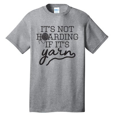 Crochet Hoarding Yarn Crochet Lover Knitting Gift Knitter Tall T-Shirt