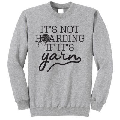 Crochet Hoarding Yarn Crochet Lover Knitting Gift Knitter Tall Sweatshirt