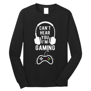 Can't Hear You I'm Gaming Funny Gamer Long Sleeve Shirt