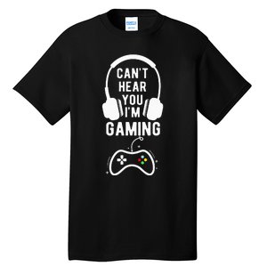 Can't Hear You I'm Gaming Funny Gamer Tall T-Shirt