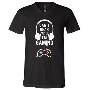 Can't Hear You I'm Gaming Funny Gamer V-Neck T-Shirt