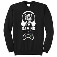 Can't Hear You I'm Gaming Funny Gamer Tall Sweatshirt