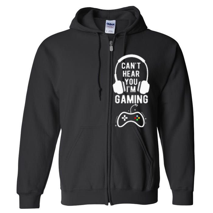 Can't Hear You I'm Gaming Funny Gamer Full Zip Hoodie