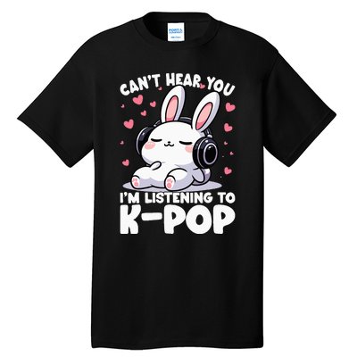 CanT Hear You IM Listening To Kpop Bunny Korean Music Tall T-Shirt