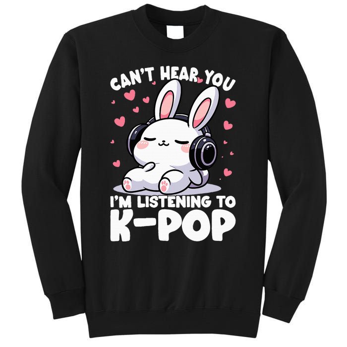 CanT Hear You IM Listening To Kpop Bunny Korean Music Tall Sweatshirt