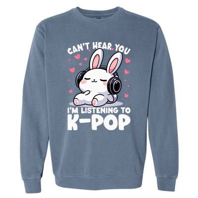 CanT Hear You IM Listening To Kpop Bunny Korean Music Garment-Dyed Sweatshirt