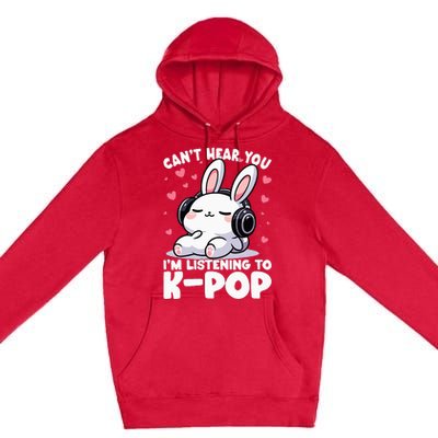 CanT Hear You IM Listening To Kpop Bunny Korean Music Premium Pullover Hoodie