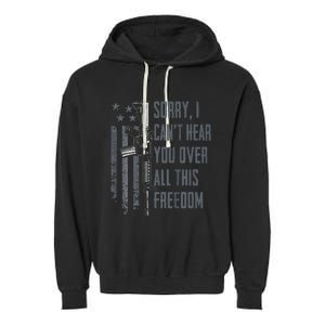 Can't Hear You Over All This Freedom Gun Rights Garment-Dyed Fleece Hoodie