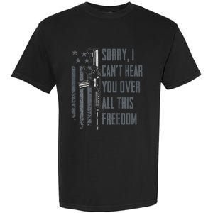 Can't Hear You Over All This Freedom Gun Rights Garment-Dyed Heavyweight T-Shirt