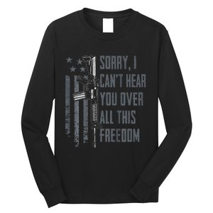 Can't Hear You Over All This Freedom Gun Rights Long Sleeve Shirt