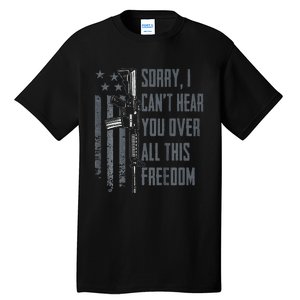 Can't Hear You Over All This Freedom Gun Rights Tall T-Shirt