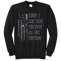 Can't Hear You Over All This Freedom Gun Rights Tall Sweatshirt