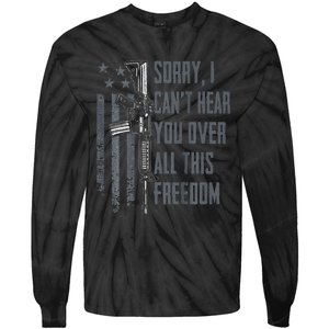 Can't Hear You Over All This Freedom Gun Rights Tie-Dye Long Sleeve Shirt