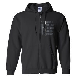 Can't Hear You Over All This Freedom Gun Rights Full Zip Hoodie