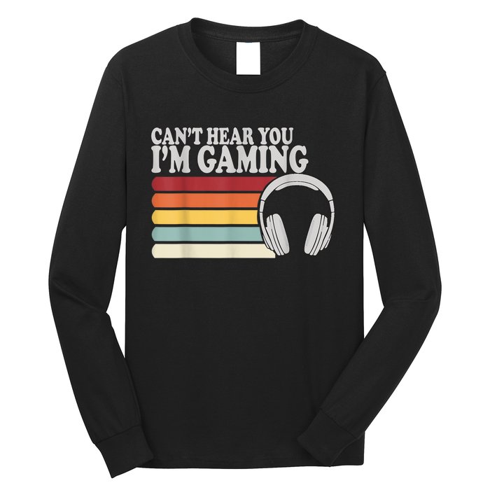 Cant Hear You Im Gaming Headphones Video Game Gamer Long Sleeve Shirt