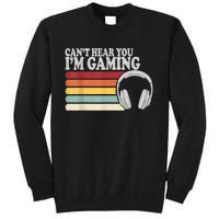 Cant Hear You Im Gaming Headphones Video Game Gamer Tall Sweatshirt