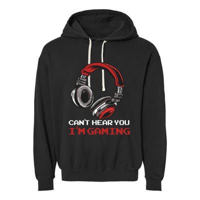 Can't Hear You I'm Gaming - Gamer Gift Video Games Online Garment-Dyed Fleece Hoodie