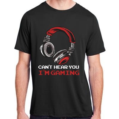 Can't Hear You I'm Gaming - Gamer Gift Video Games Online Adult ChromaSoft Performance T-Shirt