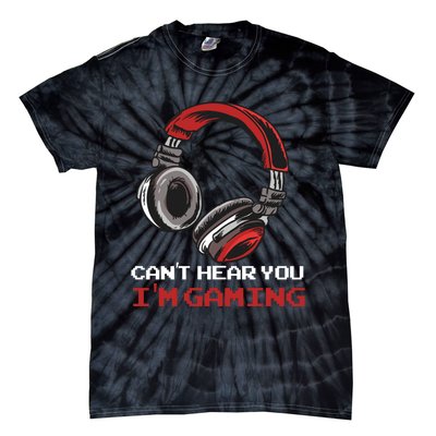 Can't Hear You I'm Gaming - Gamer Gift Video Games Online Tie-Dye T-Shirt