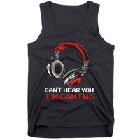 Can't Hear You I'm Gaming - Gamer Gift Video Games Online Tank Top