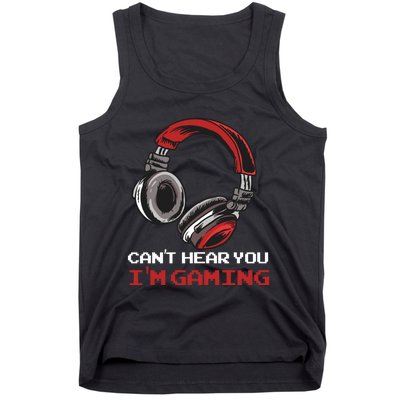 Can't Hear You I'm Gaming - Gamer Gift Video Games Online Tank Top