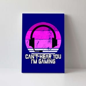 Can't Hear You I'm Gaming Gamer Girl Gift Video Gamer Gift Canvas