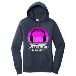 Can't Hear You I'm Gaming Gamer Girl Gift Video Gamer Gift Women's Pullover Hoodie