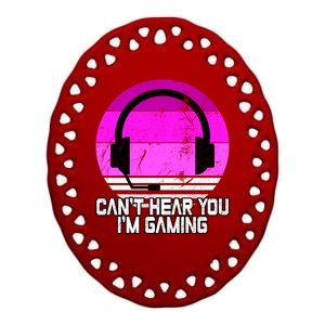 Can't Hear You I'm Gaming Gamer Girl Gift Video Gamer Gift Ceramic Oval Ornament