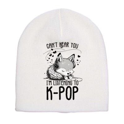 CanT Hear You IM Listening To Kpop Wolf Kpop Merchandise Short Acrylic Beanie