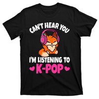 CanT Hear You IM Listening To Kpop Anime Lover Kpop Music T-Shirt