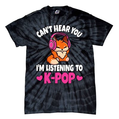 CanT Hear You IM Listening To Kpop Anime Lover Kpop Music Tie-Dye T-Shirt