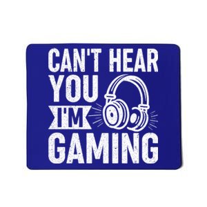 CanT Hear You IM Gaming Funny Gamer Gift Mousepad