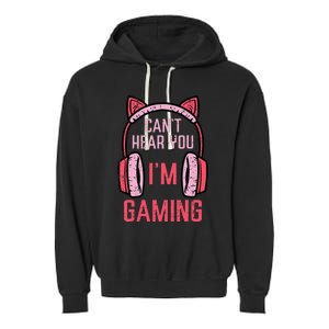 Cant Hear You Im Gaming Video Gamer Garment-Dyed Fleece Hoodie