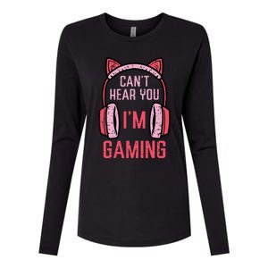 Cant Hear You Im Gaming Video Gamer Womens Cotton Relaxed Long Sleeve T-Shirt