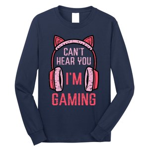 Cant Hear You Im Gaming Video Gamer Long Sleeve Shirt